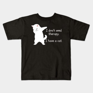 I don't need therapy. I have a cat. Kids T-Shirt